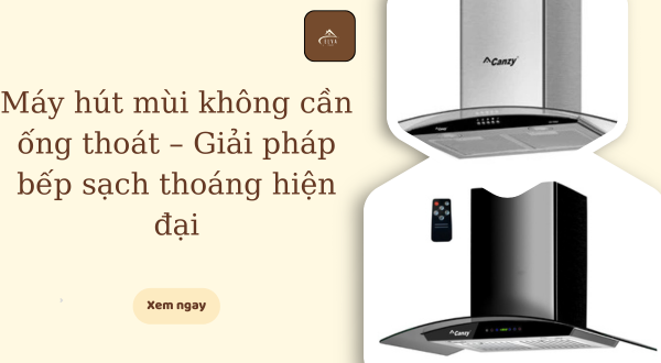 máy hút mùi không cần ống thoát