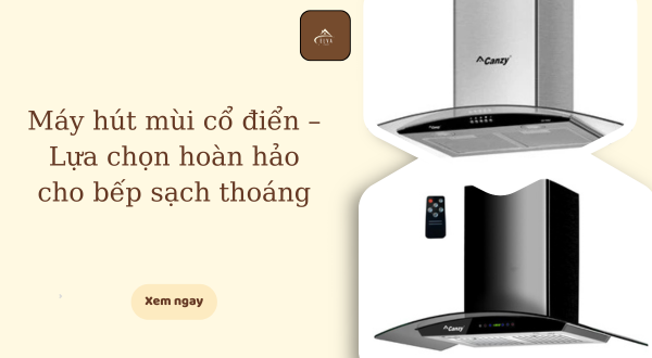 máy hút mùi cổ điển