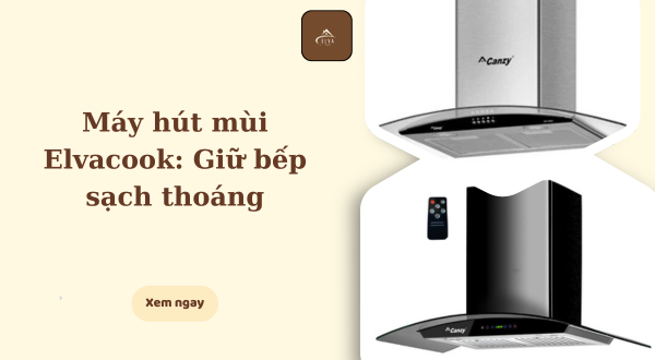 máy hút mùi elvacook