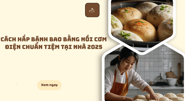 cách hấp bánh bao bằng nồi cơm điện 2025