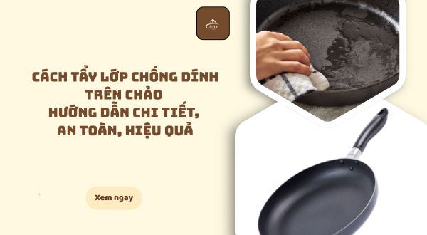 Cách Tẩy Lớp Chống Dính Trên Chảo Hướng dẫn chi tiết, an toàn, hiệu quả