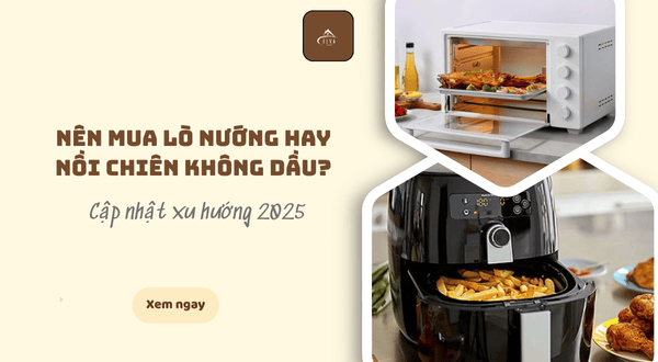 Nên mua lò nướng hay nồi chiên không dầu. Xu hướng 2025
