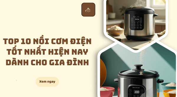 top 10 nồi cơm điện tốt nhất